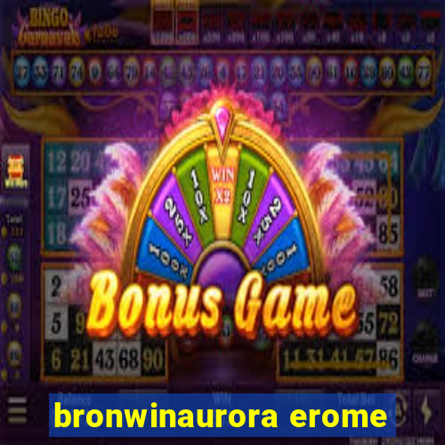 bronwinaurora erome